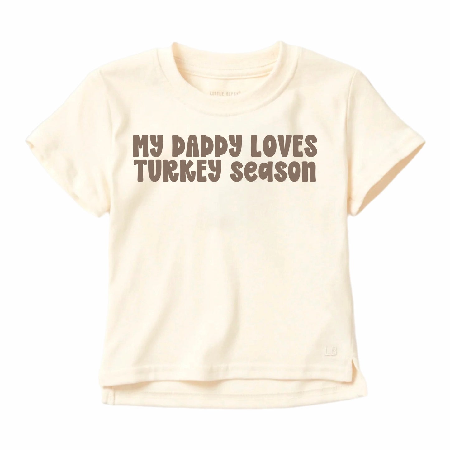 MY DADDY LOVES TURKEY SEASON - TEE