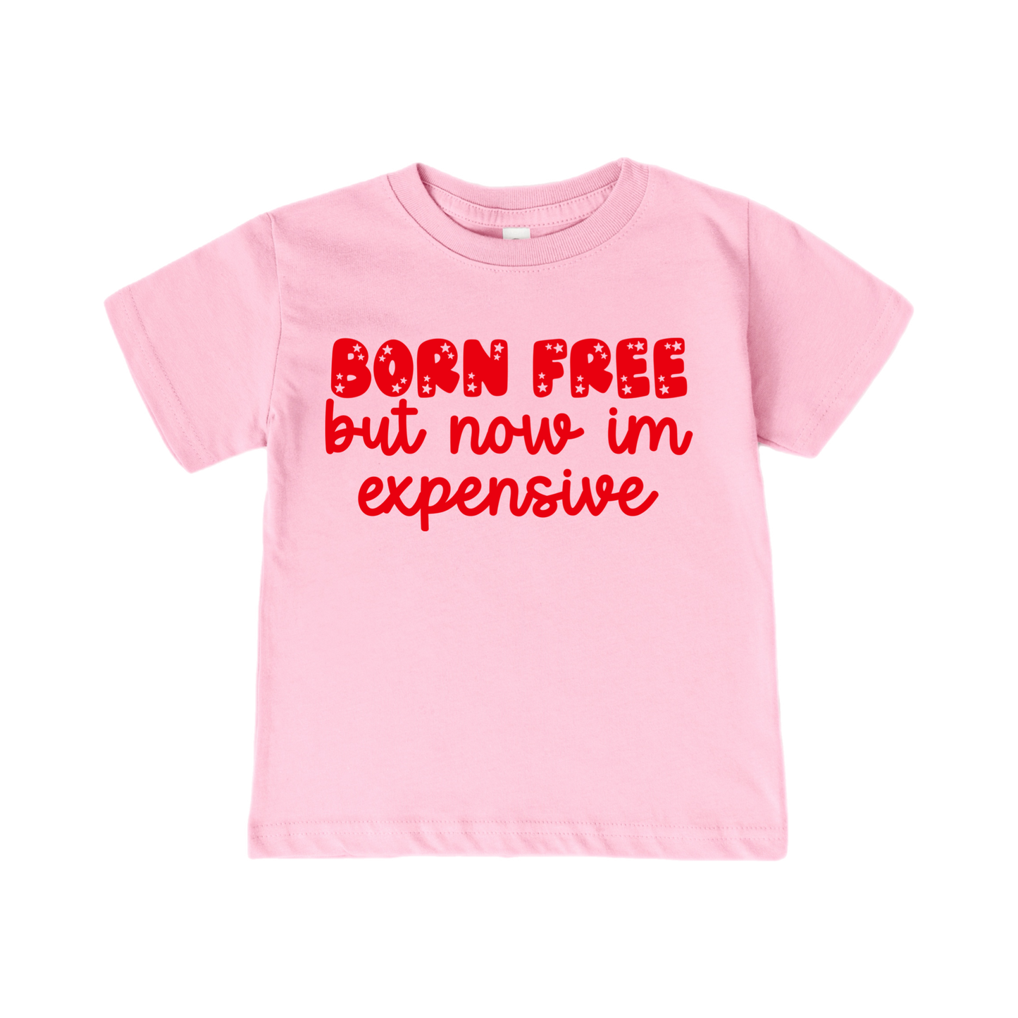 TEE - PINK BORN FREE BUT NOW IM EXPENSIVE