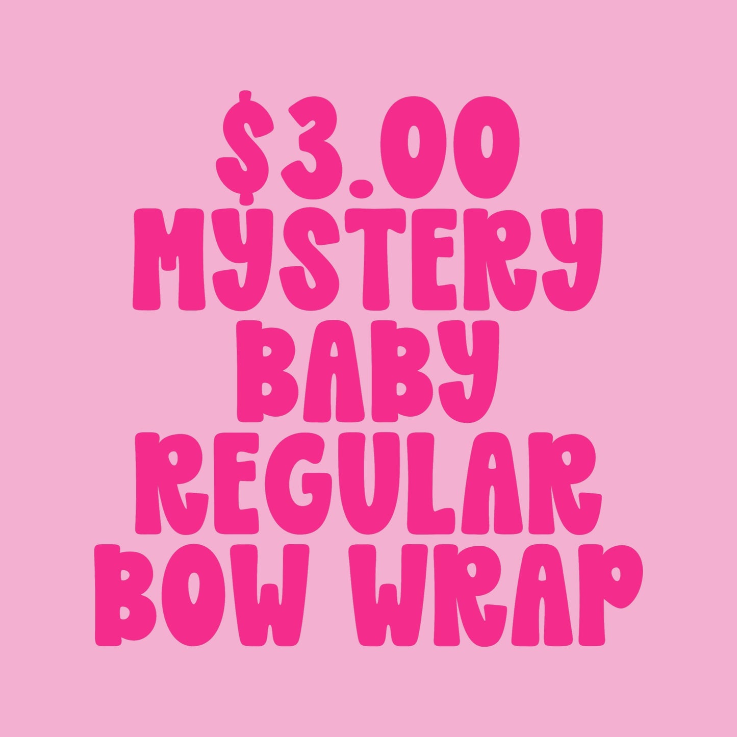 $3.00 MYSTERY BABY REGULAR - FRIYAY