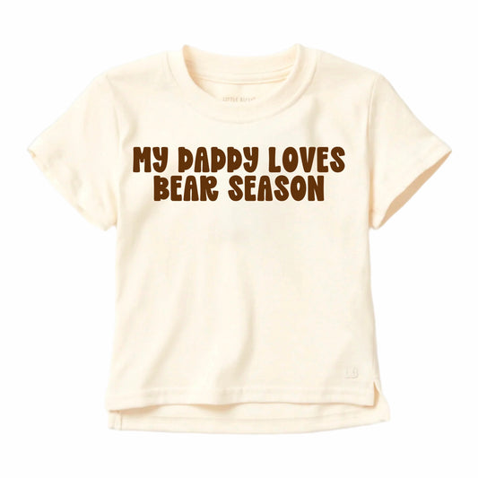 MY DADDY LOVES BEAR SEASON - TEE