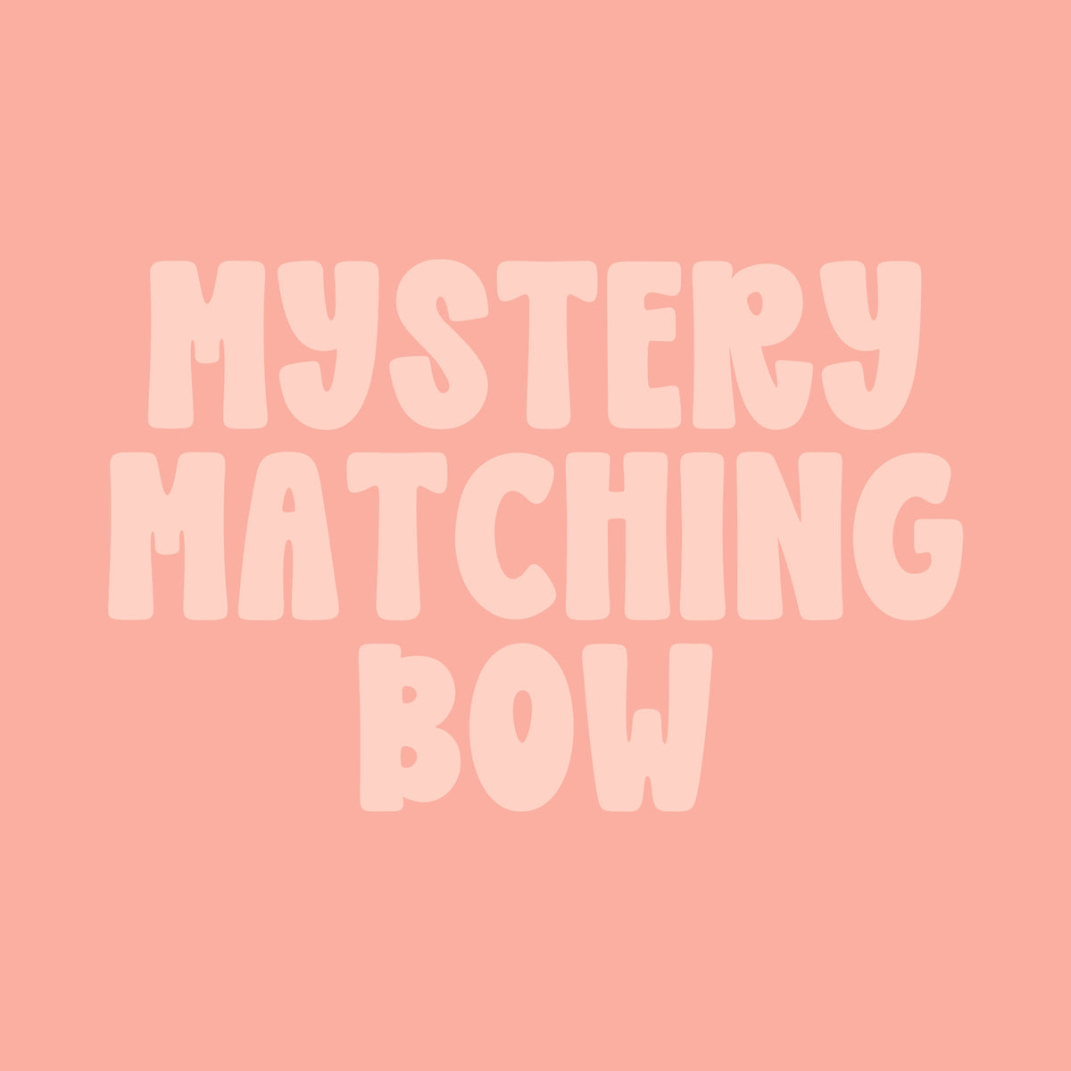 MYSTERY MATCHING BOW