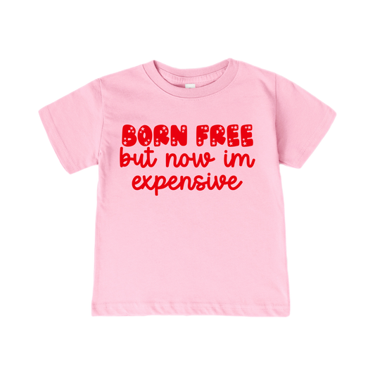TEE - PINK BORN FREE BUT NOW IM EXPENSIVE