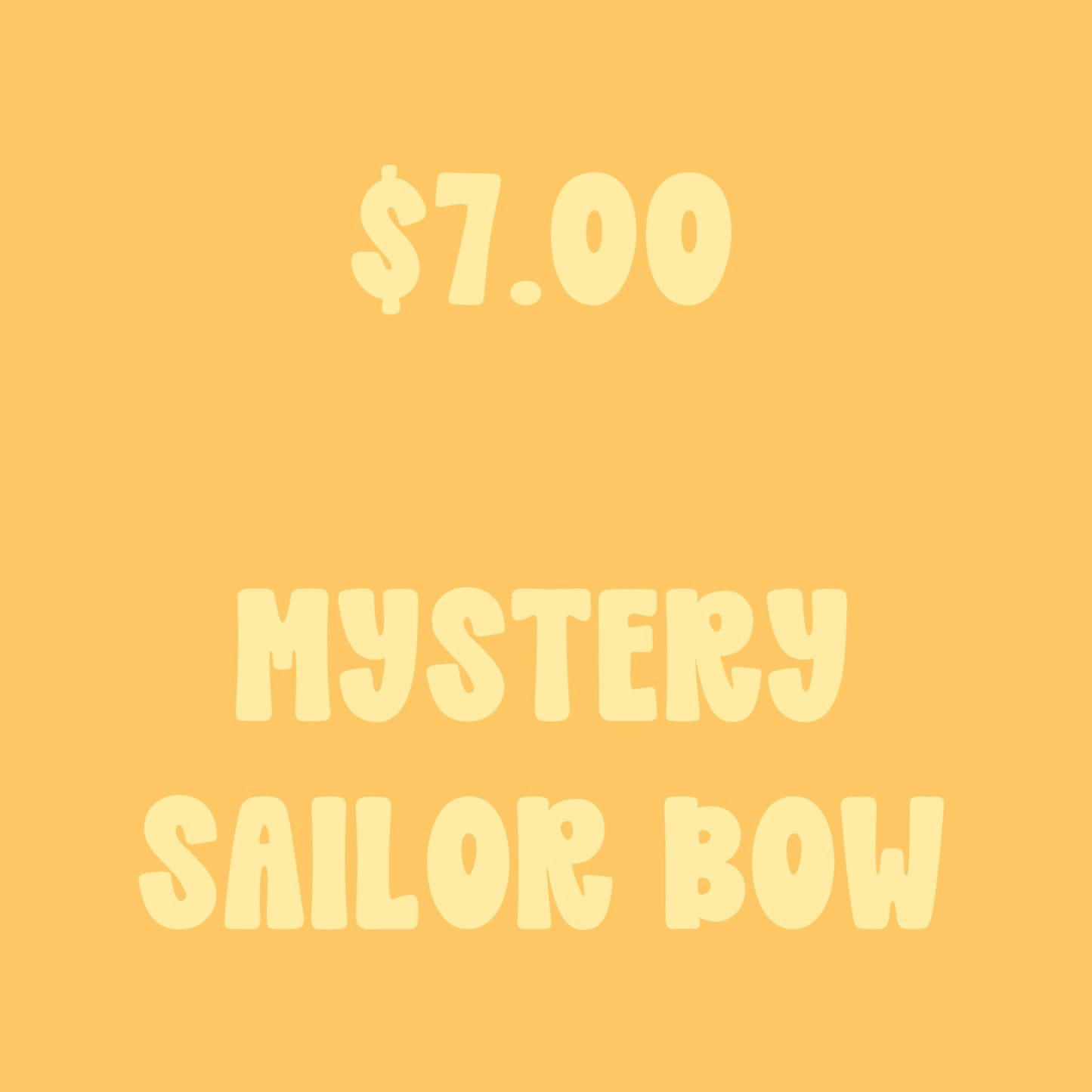 $7.00 MYSTERY SAILOR BOW - FRIYAY